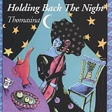 Thomasina - Holding Back the Night