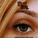 that dog. - Retreat from the Sun