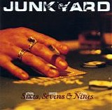 Junkyard - Sixes, Sevens & Nines
