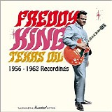 Freddy King - Texas Oil: 1956-1962 Recordings