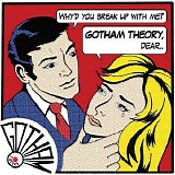 Gotham Theory - Why'd You Break up with Me?