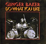 Ginger Baker - Do What You Like