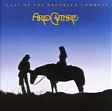 Arlo Guthrie - Last Of The Brooklyn Cowboys