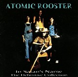 Atomic Rooster - In Satan's Name (The Definitive Collection)