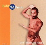 Bobby McFerrin - Don't Worry, Be Happy