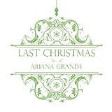 Ariana Grande - Last Christmas - Single