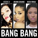 Jessie J, Ariana Grande & Nicki Minaj - Bang Bang - Single