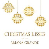 Ariana Grande - Christmas Kisses - EP