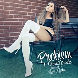 Ariana Grande - Problem (feat. Iggy Azalea) - Single