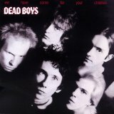 Dead Boys - We Have Come For Your Children