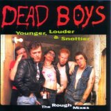 Dead Boys - Younger, Louder & Snottier!!!