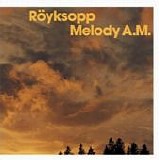 RÃ¶yksopp - Melody A.M.