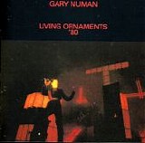 Gary Numan - Living Ornaments '80