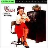 Lily Tomlin - This is a Recording