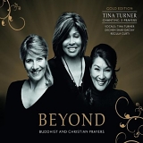 Tina Turner, Regula Curti & Dechen Shak-Dagsay - Beyond:  Buddhist and Christian Prayers (Gold Edition)