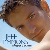 Jeff Timmons - Whisper That Way