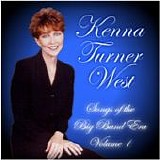 Kenna Turner West - Songs Of The Big Band Era Volume I