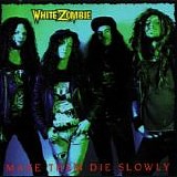 White Zombie - Make Them Die Slowly