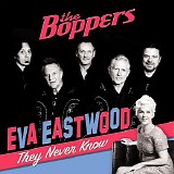 The Boppers & Eva Eastwood - They Never Know