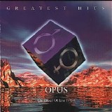 Opus - The Power Of Live Is Life: Greatest Hits