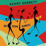 Kenny Garrett - Do Your Dance!