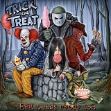 Trick Or Treat - Evil Needs Candy Too