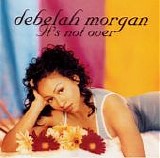 Debelah Morgan - It's Not Over