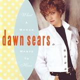 Dawn Sears - What A Woman Wants To Hear