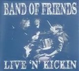 Band Of Friends - Live ' N ' Kickin