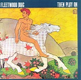 Fleetwood Mac - Then Play On