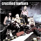 Crucified Barbara - In Distortion We Trust