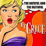 TT Grace - The Hateful And The Faithful