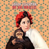 Sarah Silverman - We Are Miracles