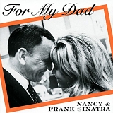 Nancy Sinatra & Frank Sinatra - For My Dad