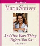 Maria Shriver - And One More Thing Before You Go...(Unabridged) [Audiobook]