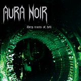 Aura Noir - Deep Tracts of Hell