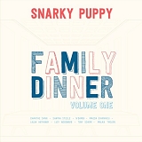 Snarky Puppy - Family Dinner: Volume 1