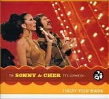 Sonny & Cher - The Sonny & Cher 70's Collection:  I Got You Babe