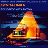 Mercan Dede, Jadranka Stojakovic & more - Sevdalinka: Sarajevo Love Songs