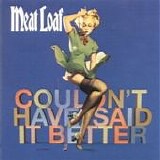 Meat Loaf - I CouldnÂ´t Have Said It Better Myself