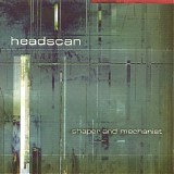 Headscan - Shaper And Mechanist