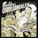 Chilly Gonzales - The Unspeakable Chilly Gonzales