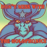 The Holophonics - Don't Mess With The Holophonics