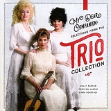 Dolly Parton, Emmylou Harris & Linda Ronstadt - My Dear Companion: Selections from the Trio Collection