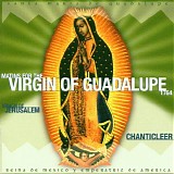 Chanticleer - Matins for the Virgin of Guadalupe
