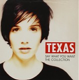 Texas - Say What You Want - The Collection