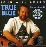 John Williamson - True Blue - Best of 25 Years