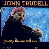 John Trudell - Johnny Damas and me