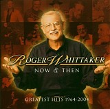 Roger Whittaker - Now & Then