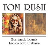 Tom Rush - Merrimack County + Ladies Love Outlaws